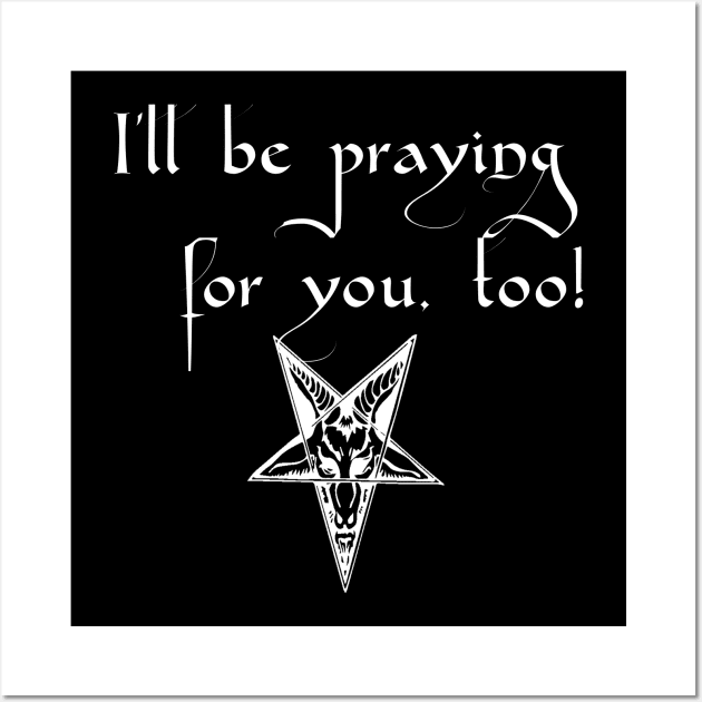 I'll be praying for you, too! Satanic Humor Wall Art by TraditionalWitchGifts